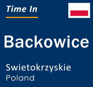 Current local time in Backowice, Swietokrzyskie, Poland