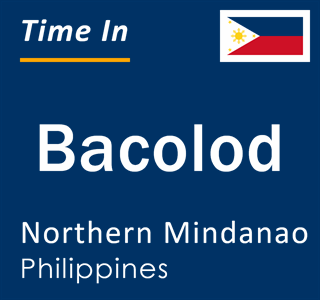 Current local time in Bacolod, Northern Mindanao, Philippines