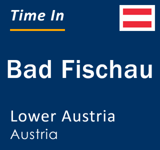 Current local time in Bad Fischau, Lower Austria, Austria