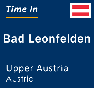 Current local time in Bad Leonfelden, Upper Austria, Austria