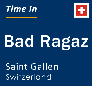 Current local time in Bad Ragaz, Saint Gallen, Switzerland