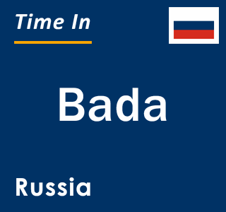 Current local time in Bada, Russia