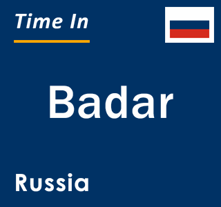 Current local time in Badar, Russia