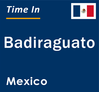 Current local time in Badiraguato, Mexico