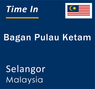 Current local time in Bagan Pulau Ketam, Selangor, Malaysia