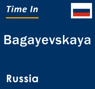 Current local time in Bagayevskaya, Russia