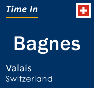 Current local time in Bagnes, Valais, Switzerland