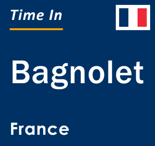 Current local time in Bagnolet, France