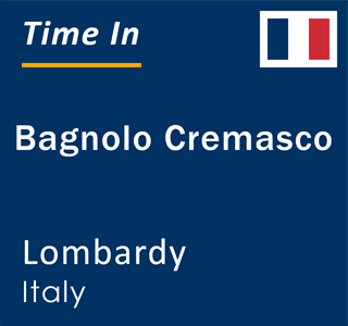 Current local time in Bagnolo Cremasco, Lombardy, Italy