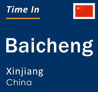 Current local time in Baicheng, Xinjiang, China