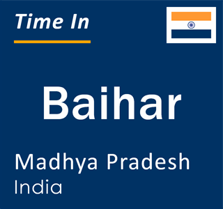 Current local time in Baihar, Madhya Pradesh, India