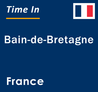 Current local time in Bain-de-Bretagne, France