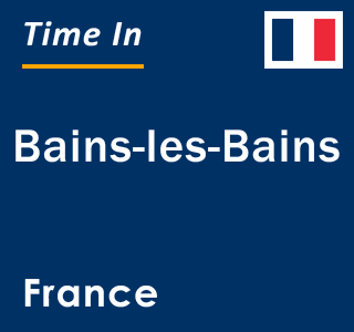 Current local time in Bains-les-Bains, France