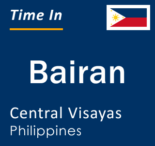 Current local time in Bairan, Central Visayas, Philippines