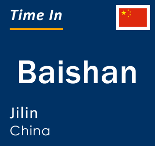 Current local time in Baishan, Jilin, China