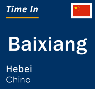 Current local time in Baixiang, Hebei, China