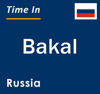 Current local time in Bakal, Russia