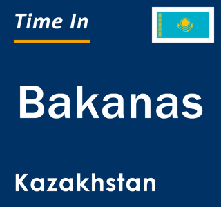 Current local time in Bakanas, Kazakhstan