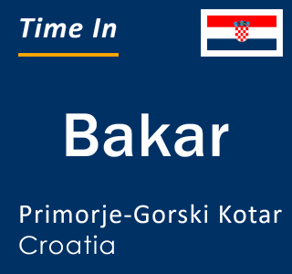 Current local time in Bakar, Primorje-Gorski Kotar, Croatia