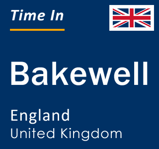 Current local time in Bakewell, England, United Kingdom