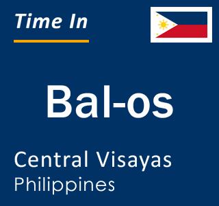 Current local time in Bal-os, Central Visayas, Philippines