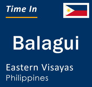 Current local time in Balagui, Eastern Visayas, Philippines