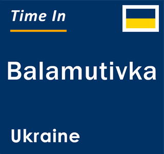 Current local time in Balamutivka, Ukraine