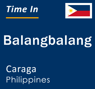 Current local time in Balangbalang, Caraga, Philippines