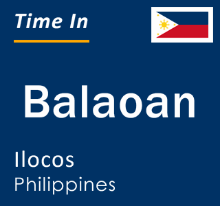 Current local time in Balaoan, Ilocos, Philippines