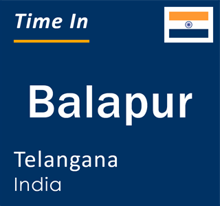 Current local time in Balapur, Telangana, India