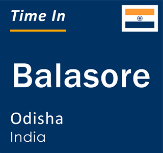 Current local time in Balasore, Odisha, India