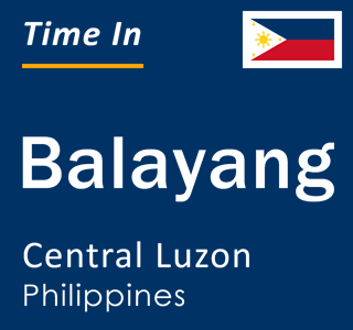 Current local time in Balayang, Central Luzon, Philippines