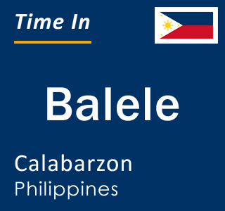 Current local time in Balele, Calabarzon, Philippines