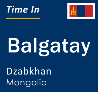 Current local time in Balgatay, Dzabkhan, Mongolia