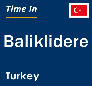 Current local time in Baliklidere, Turkey