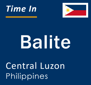 Current local time in Balite, Central Luzon, Philippines