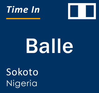 Current local time in Balle, Sokoto, Nigeria