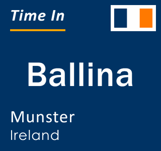 Current local time in Ballina, Munster, Ireland