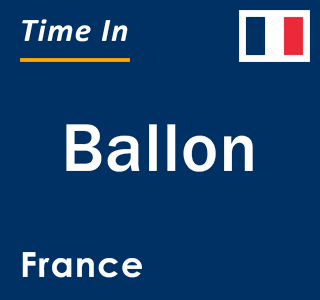 Current local time in Ballon, France