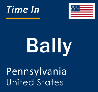 Current local time in Bally, Pennsylvania, United States