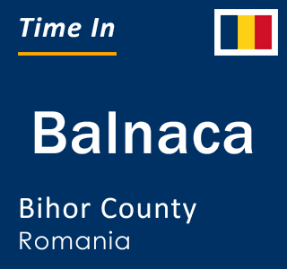 Current local time in Balnaca, Bihor County, Romania