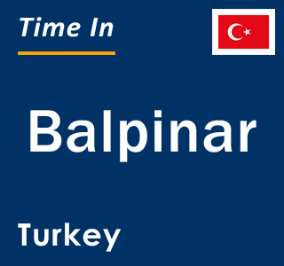 Current local time in Balpinar, Turkey