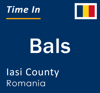 Current local time in Bals, Iasi County, Romania