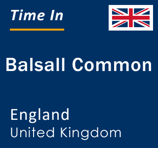 Current local time in Balsall Common, England, United Kingdom