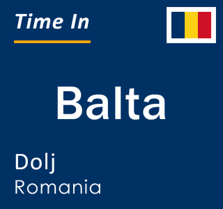 Current local time in Balta, Dolj, Romania