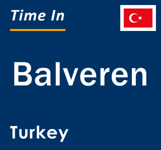 Current local time in Balveren, Turkey