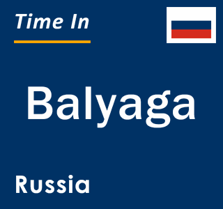 Current local time in Balyaga, Russia