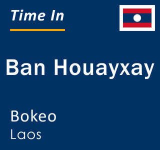 Current local time in Ban Houayxay, Bokeo, Laos