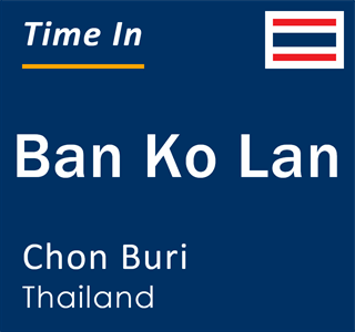 Current local time in Ban Ko Lan, Chon Buri, Thailand