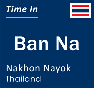 Current local time in Ban Na, Nakhon Nayok, Thailand